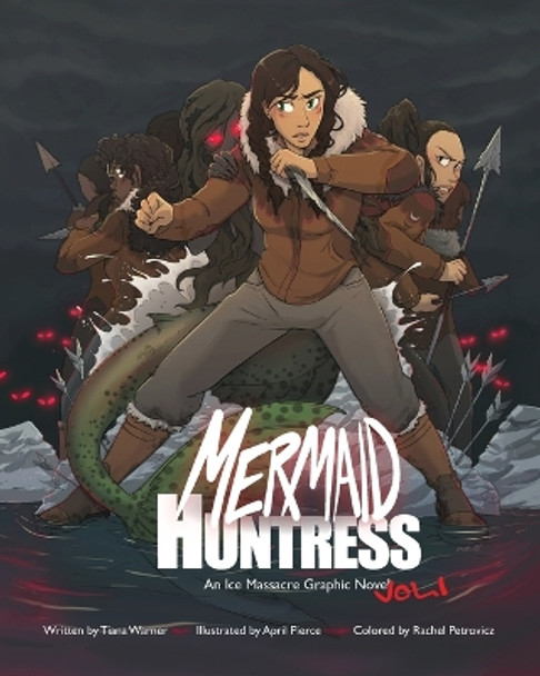 Mermaid Huntress: An Ice Massacre Graphic Novel (Volume 1) April Pierce 9781778265136 Mermaid Huntress: An Ice Massacre Graphic Novel (Volume 1) April Pierce 9781778265136