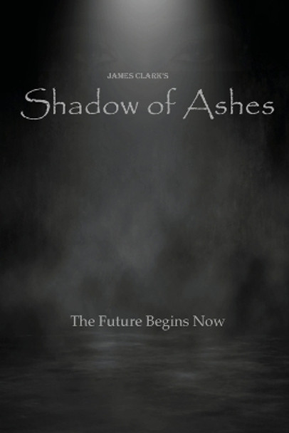 Shadow of Ashes James Clark 9781087992419