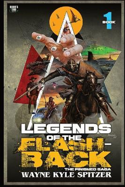 Legends of the Flashback Book One: The Finished Saga Wayne Kyle Spitzer 9781088022504