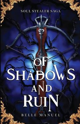 Of Shadows and Ruin by Belle Manuel