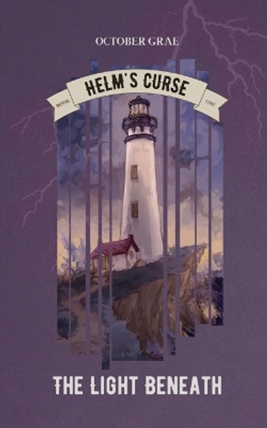 The Light Beneath: Helm's Curse Book 1 October Grae 9781088141939