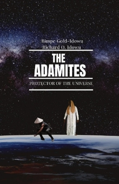 The Adamites: Protector of the Universe Bimpe Gold-Idowu 9781088157695