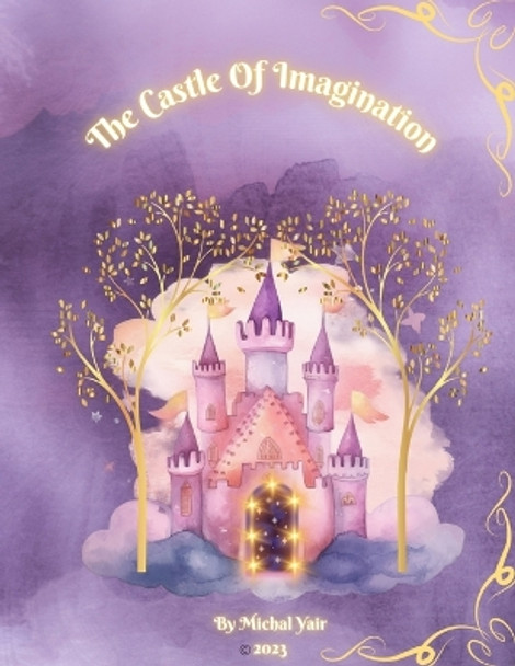 The Castle Of Imagination Michal Yair 9781312560413