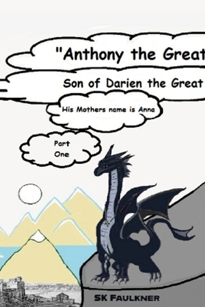 Anthony The Great: Part One S K Faulkner 9781329560857