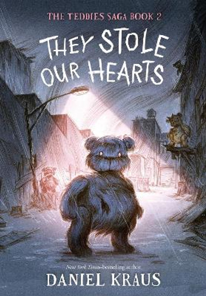 They Stole Our Hearts: The Teddies Saga, Book 2 Daniel Kraus 9781250224422