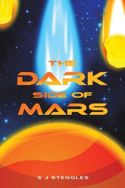 The Dark Side of Mars by S J Steggles