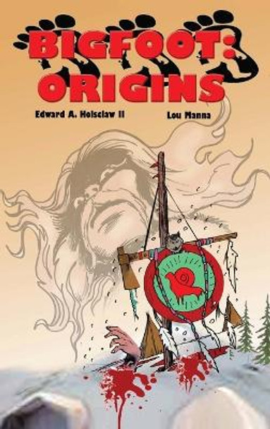 Bigfoot: ORIGINS A Graphic Novel Edward A Holsclaw 9781630734473