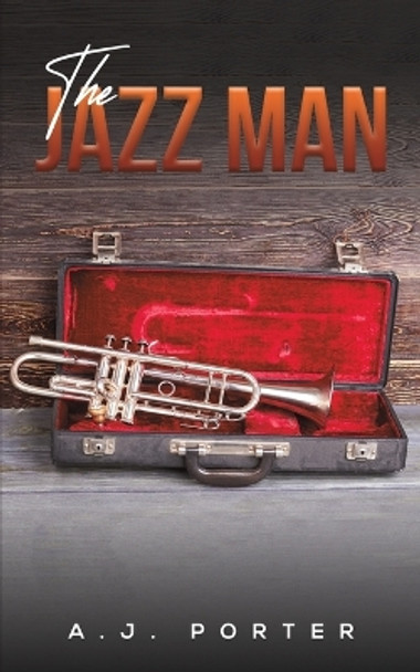 The Jazz Man A J Porter 9781638294757