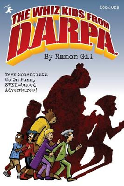 The Whiz Kids from DARPA: Book One Ramon S Gil 9781792361630