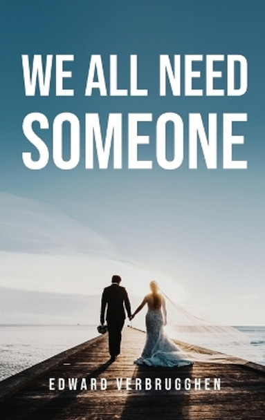 We All Need Someone Edward Verbrugghen 9781805098652