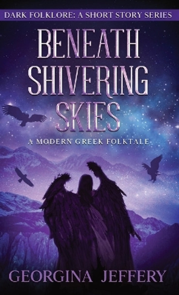 Beneath Shivering Skies: A Modern Greek Folktale Georgina Jeffery 9781838149888