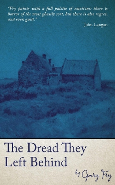 The Dread They Left Behind Gary Fry 9781913038816