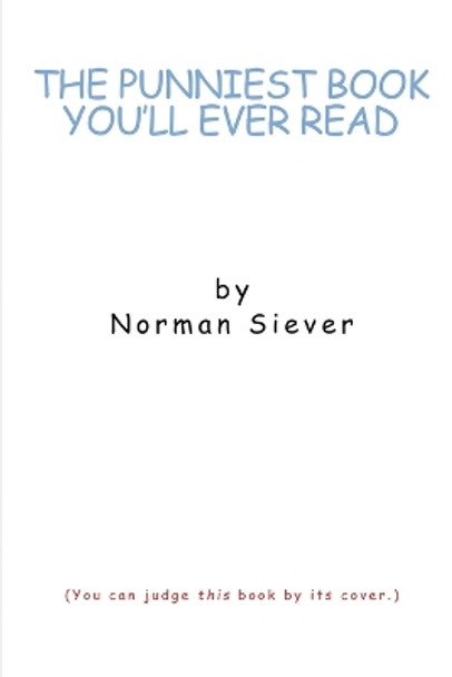 The Punniest Book You'll Ever Read by Norman Siever