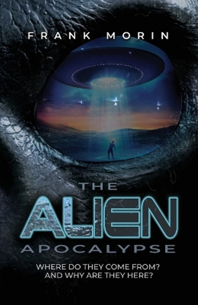 The Alien Apocalypse by Frank Morin
