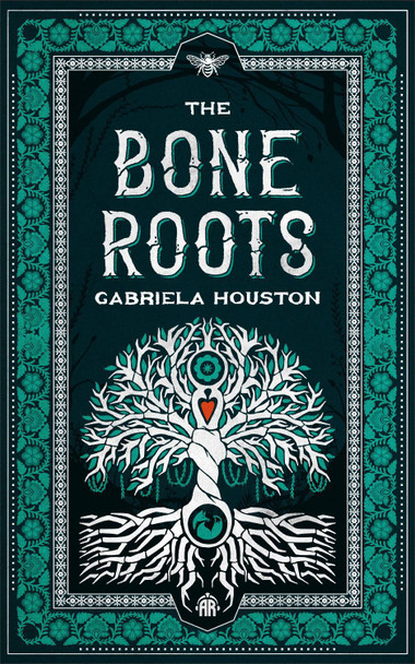 The Bone Roots by Gabriela Houston
