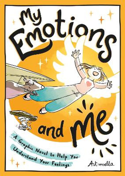 My Emotions and Me: A Graphic Novel to Help You Understand Your Feelings Art-mella 9781800079946