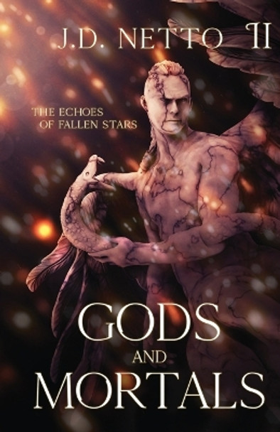 The Echoes of Fallen Stars: Gods and Mortals J D Netto 9798218182571