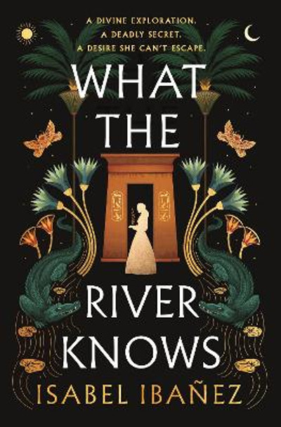 What the River Knows Isabel Ibanez 9781399722186