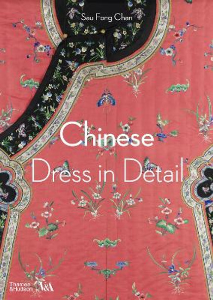 Chinese Dress in Detail (Victoria and Albert Museum) Sau Fong Chan 9780500480939 Chinese Dress in Detail (Victoria and Albert Museum) Sau Fong Chan 9780500480939