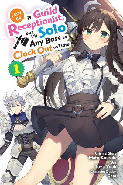 I May Be a Guild Receptionist, but I'll Solo Any Boss to Clock Out on Time, Vol. 1 (manga) by Mato Kousaka