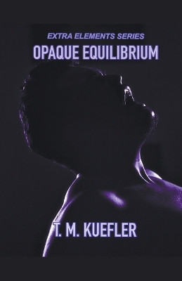 Opaque Equilibrium by T M Kuefler