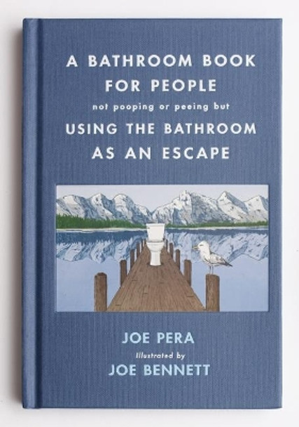 A Bathroom Book for People Not Pooping or Peeing But Using the Bathroom as an Escape by Joe Pera