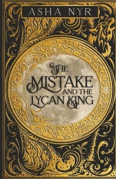 The Mistake and the Lycan King Asha Nyr 9781641848930