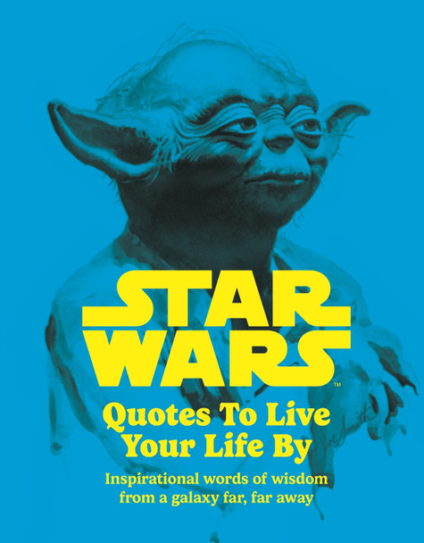 Star Wars Quotes To Live Your Life By by Roland Hall Star Wars Quotes To Live Your Life By by Roland Hall