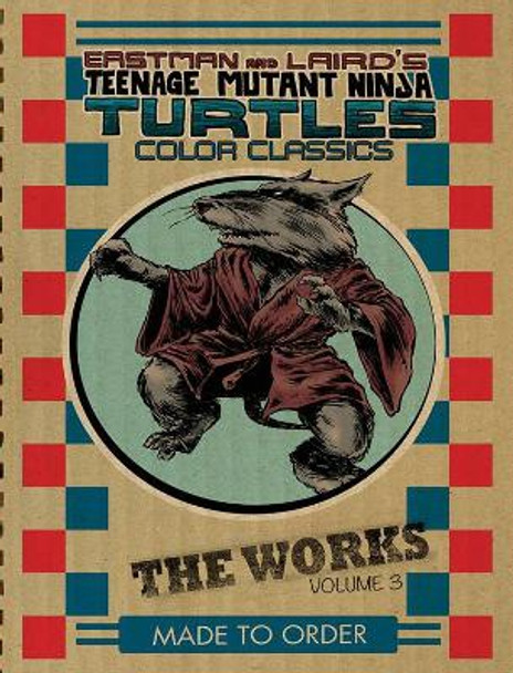 Teenage Mutant Ninja Turtles: The Works Volume 3 Peter Laird 9781631400834