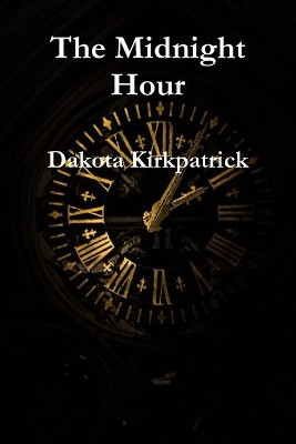 The Midnight Hour by Dakota Kirkpatrick