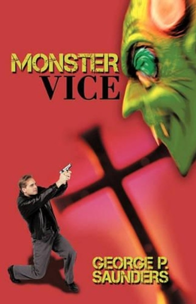 Monster Vice P Saunders George P Saunders 9781440184505