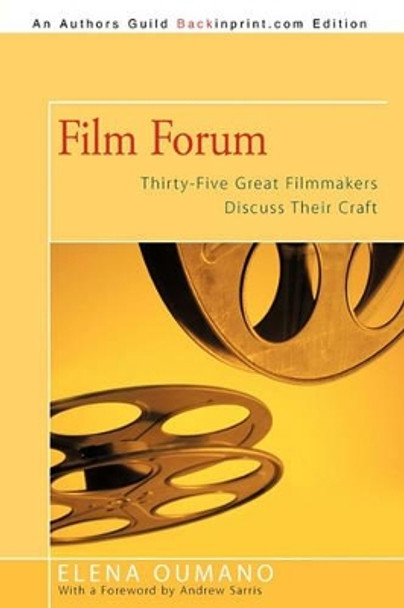 Film Forum: Thirty-Five Great Filmmakers Discuss Their Craft Elena Oumano 9781440195594 Film Forum: Thirty-Five Great Filmmakers Discuss Their Craft Elena Oumano 9781440195594