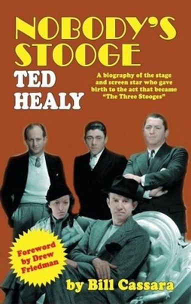 Nobody's Stooge: Ted Healy (hardback) Bill Cassara 9781593937690