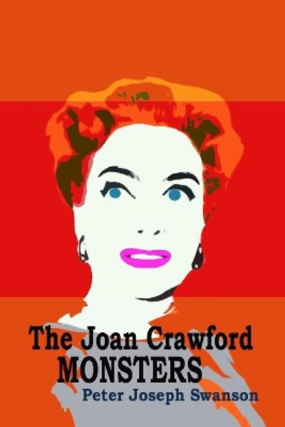 The Joan Crawford Monsters by Peter Joseph Swanson