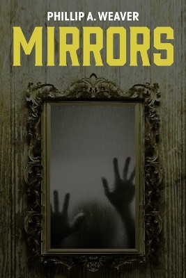 Mirrors by Phillip a Weaver