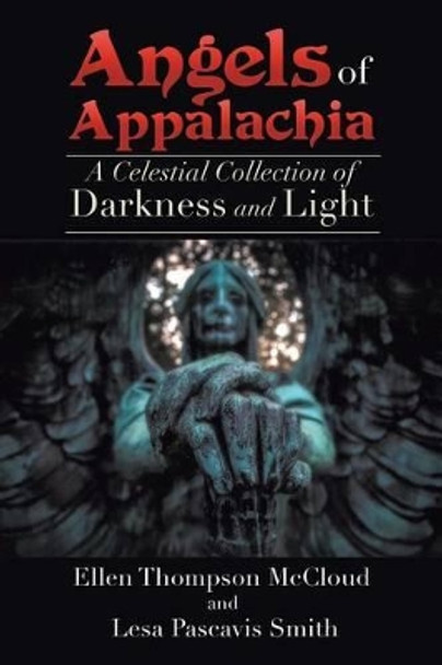 Angels of Appalachia: A Celestial Collections of Darkness and Light Ellen McCloud 9781514409428