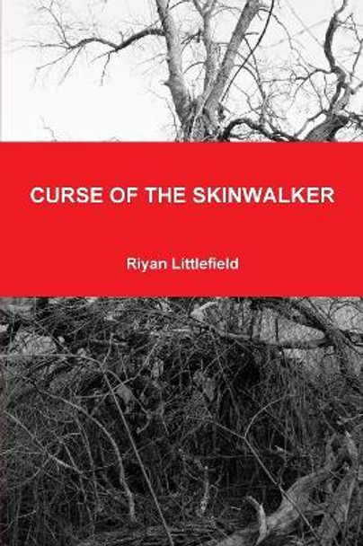 Curse of the Skinwalker Riyan Littlefield 9781387808809