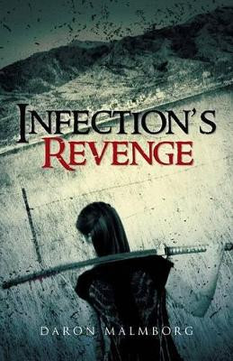 Infection's Revenge Daron Malmborg 9781475992748