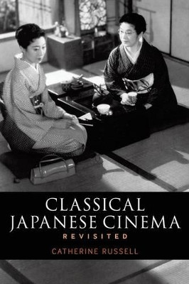 Classical Japanese Cinema Revisited Professor Catherine Russell 9781441133274