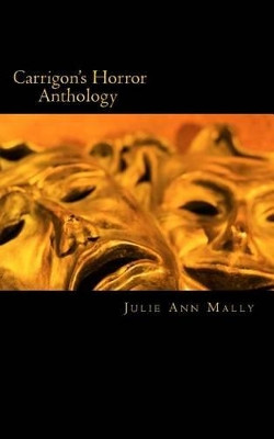 Carrigon's Horror Anthology by Julie Ann Mally