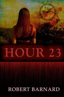 Hour 23 by Former Chairman Robert Barnard