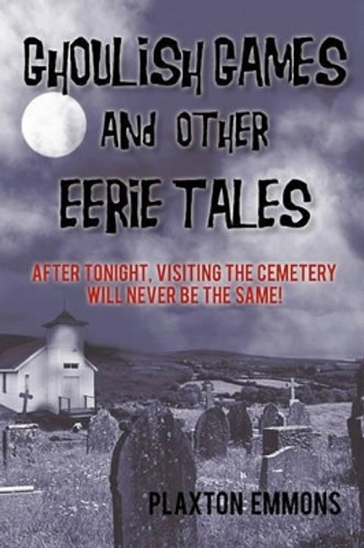 Ghoulish Games & Other Eerie Tales by Plaxton Emmons