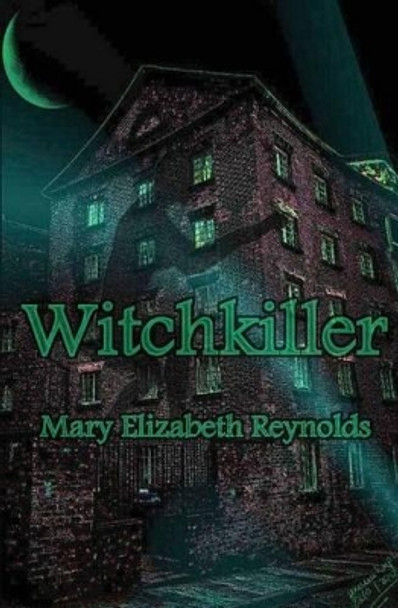 Witchkiller Mary Elizabeth Reynolds 9781493526819