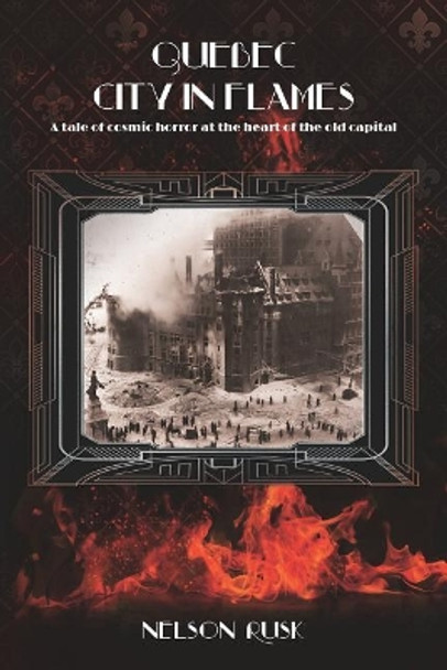 Quebec City in Flames by Nelson Rusk