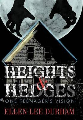 Heights & Hedges: One Teenager's Vision Ellen Lee Durham 9781463432423