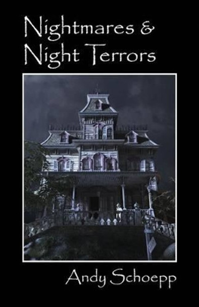 Nightmares & Night Terrors by Andy Schoepp Nightmares & Night Terrors by Andy Schoepp