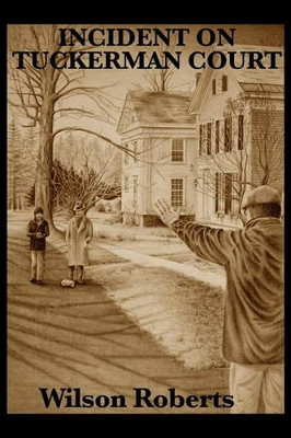 Incident on Tuckerman Court Wilson Roberts 9781604599954