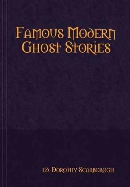 Famous Modern Ghost Stories by ed. Dorothy Scarborogh