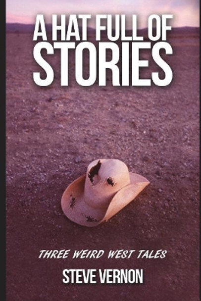 A Hat Full of Stories: Three Weird West Tales Steve Vernon 9781521874561