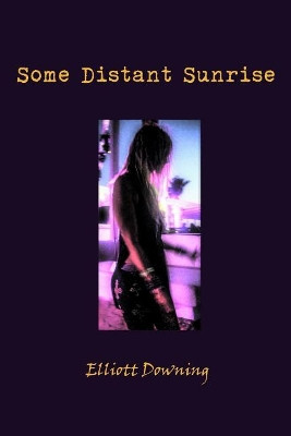 Some Distant Sunrise by Elliott Downing